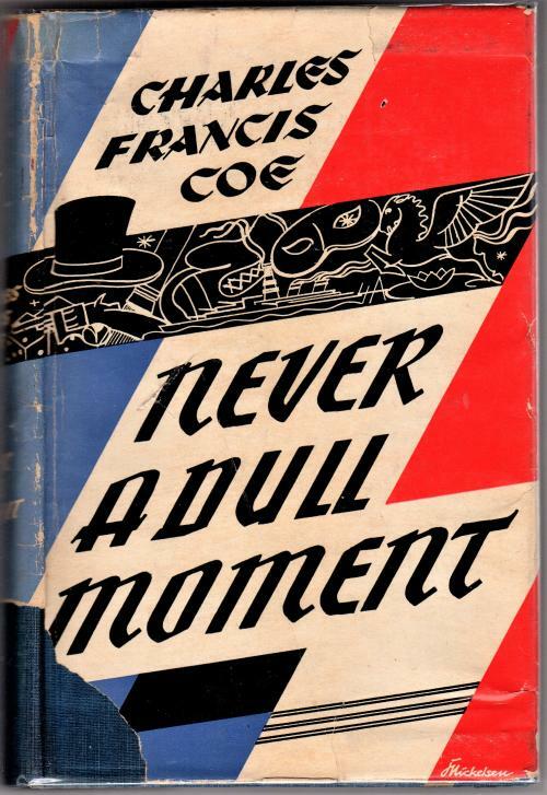 Never a Dull Moment by Charles Francis Coe (1944) First Edition