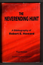 The Neverending Hunt: A Bibliography of Robert E. Howard by Paul Herman Signed