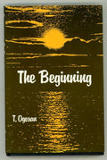 The Beginning by T. Ogesan (First Edition)