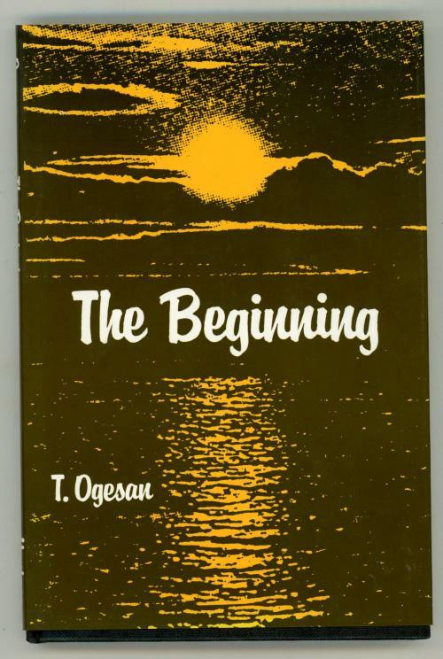The Beginning by T. Ogesan (First Edition)