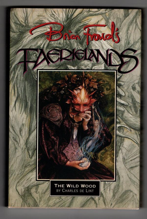 Brian Froud's Faerielands: The Wild Wood by Charles de Lint (1st Edition) Proofs