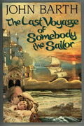 The Last Voyage of Somebody the Sailor by John Barth (Advance/Proof)- High Grade