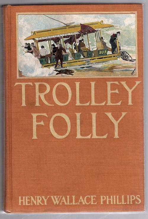 Trolley Folly by Henry Wallace Phillips (First Edition)