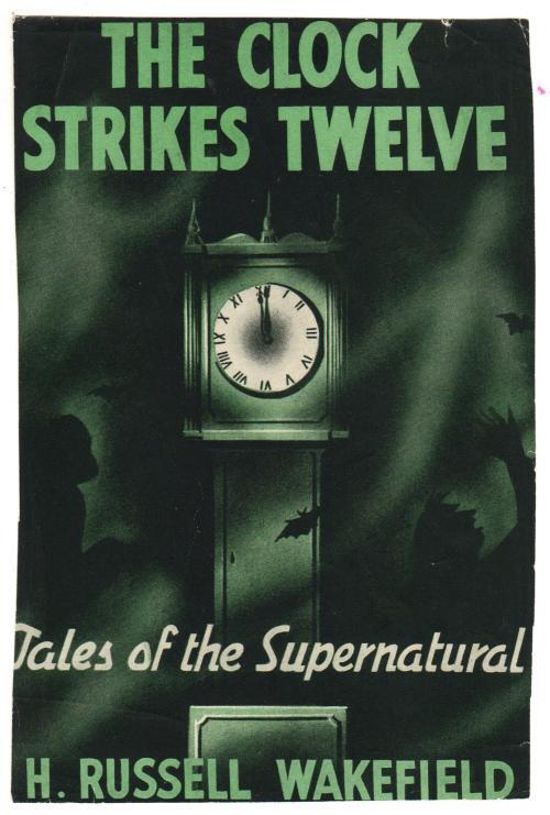 The Clock Strikes Twelve by H. Russell Wakefield (First Edition)