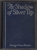 The Shadow of Silver Tip by George Owen Baxter (aka Max Brand) First Edition