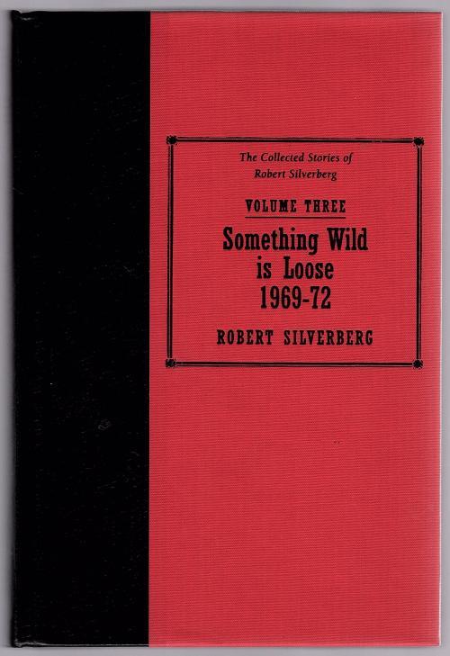 Something Wild is Loose 1969-72 by Robert Silverberg (Limited Edition) Signed