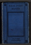 Back O' the Moon: And Other Stories by Oliver Onions (First Edition)