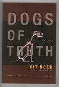 Dogs of Truth: New and Uncollected Stories by Kit Reed (Trade Paperback) 1st ...