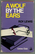A Wolf by the Ears by Roy Lewis (First UK Edition)