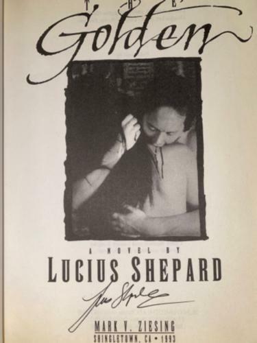 The Golden by Lucius Shepard (First Edition) Signed
