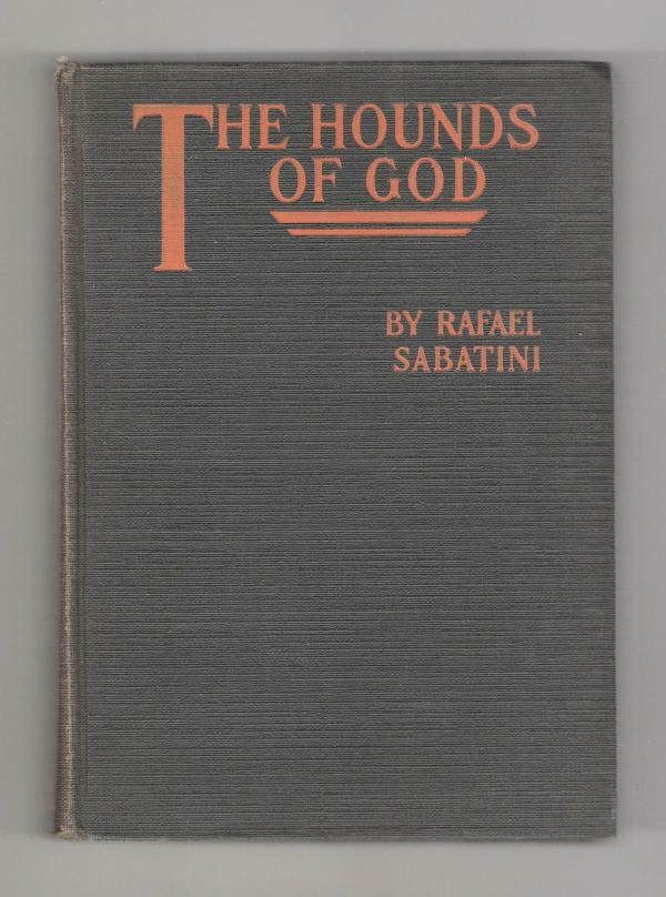 The Hounds of God by Rafael Sabatini (First U.S. Edition)