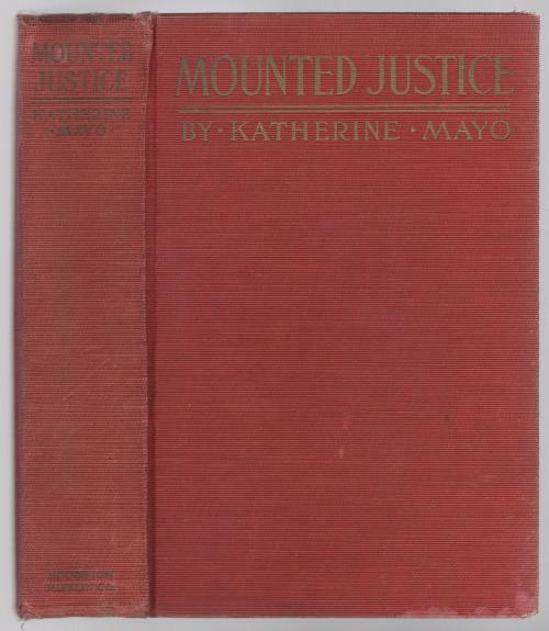 Mounted Justice by Katharine Mayo (First Edition)