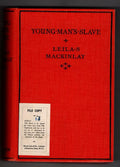 Young Man's Slave by Leila S. Mackinlay (First Edition)