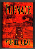 Furnace by Muriel Gray (First U.S. Edition)