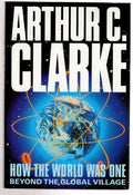 How the World was One by Arthur C. Clarke (First UK Edition) File Copy
