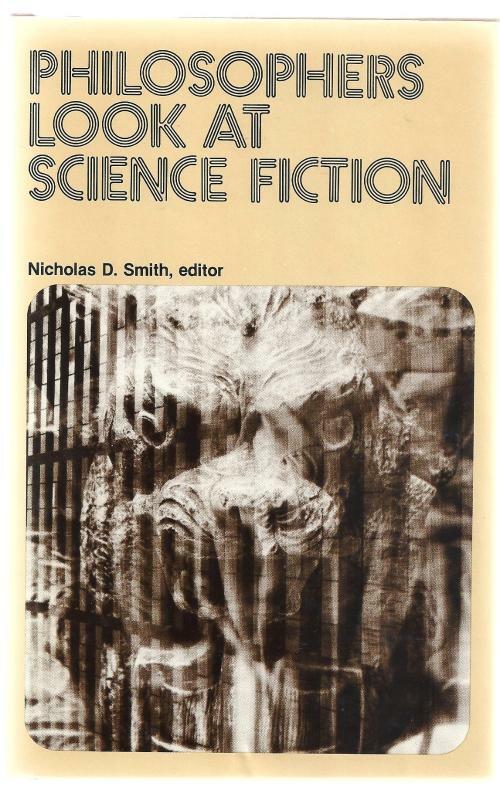 Philosophers Look At Science Fiction by Nicholas D. Smith (First Edition)