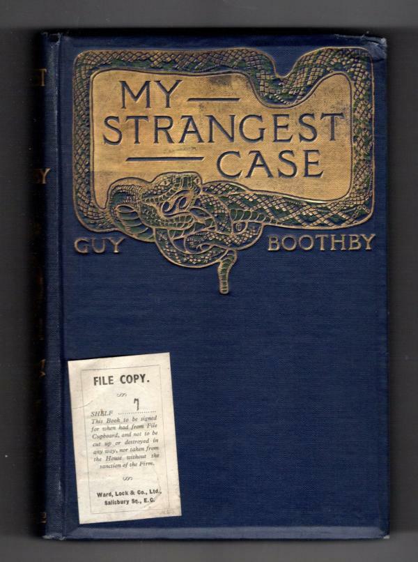 My Strangest Case by Guy Boothby (First Edition) Hubin Listed, Ward File Copy