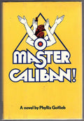 O Master Caliban! by Phyllis Gotlieb (First Edition)