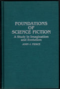 Foundations of Science Fiction by John. J. Pierce (First Edition)