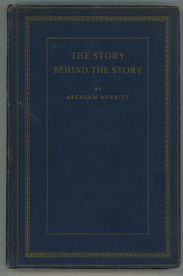 The Story Behind the Story by Abraham Merritt