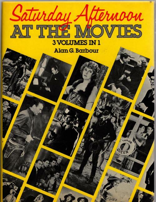 Saturday Afternoon at the Movies by Alan G. Barbour (First Edition)