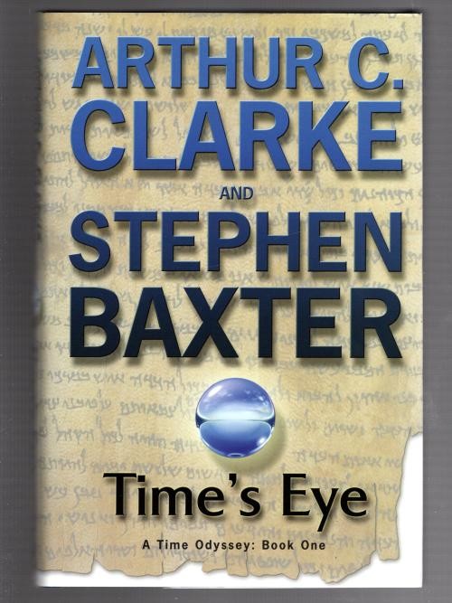 Time's Eye by Arthur C. Clarke Stephen Baxter (First Edition)