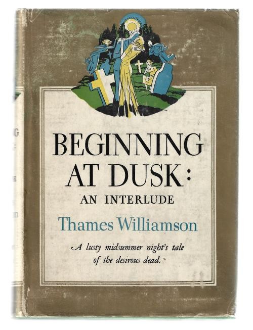 Beginning at Dusk: An Interlude by Thames Williamson (First Edition)
