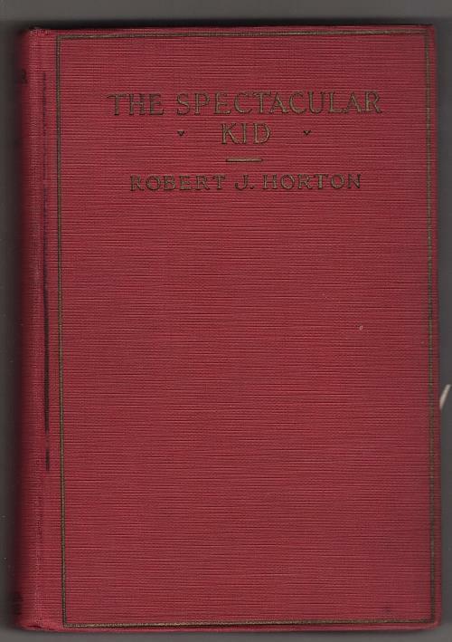 The Spectacular Kid by Robert J. Horton (First Edition)
