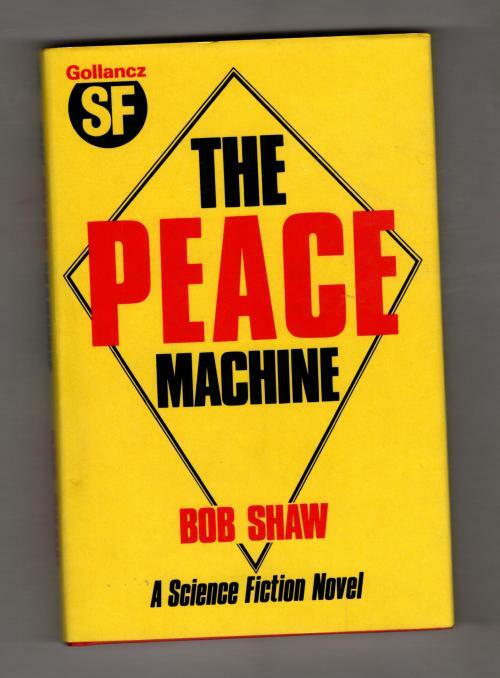 The Peace Machine by Bob Shaw (Revised Edition) Gollancz File Copy