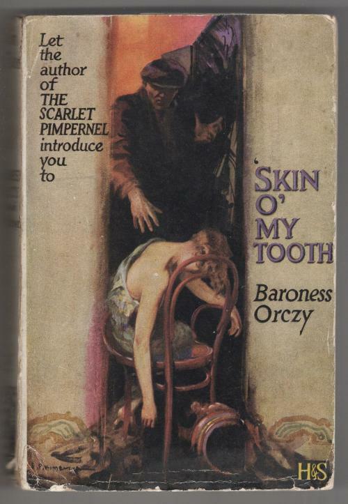 Skin O' My Tooth by The Baroness Orczy (First Edition) Proof