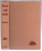 Never Say Die by McKnight Malmar (First Edition) Hubin Listed