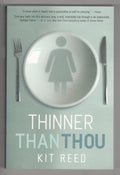Thinner Than Thou by Kit Reed (First Trade Paperback) Review Copy