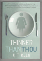 Thinner Than Thou by Kit Reed (First Trade Paperback) Review Copy