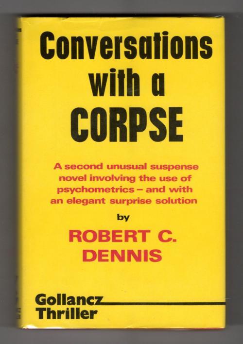 Conversations with a Corpse by Robert C. Dennis (First UK) Gollancz File Copy