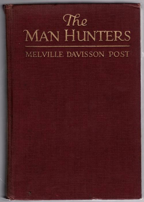 The Man Hunters by Melville Davisson Post (First Edition)