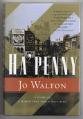 Ha' Penny by Jo Walton (Small Change Trilogy) First Edition Review Copy