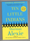 Ten Little Indians by Sherman Alexie (First Trade Paperback)