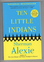 Ten Little Indians by Sherman Alexie (First Trade Paperback)