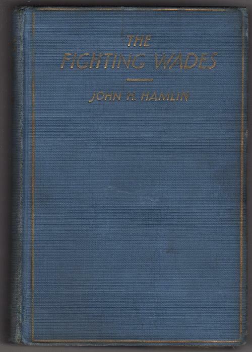 The Fighting Wades by John H. Hamlin (First Edition)