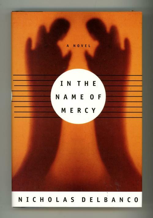 In the Name of Mercy by Nicholas Delbanco (First Edition)