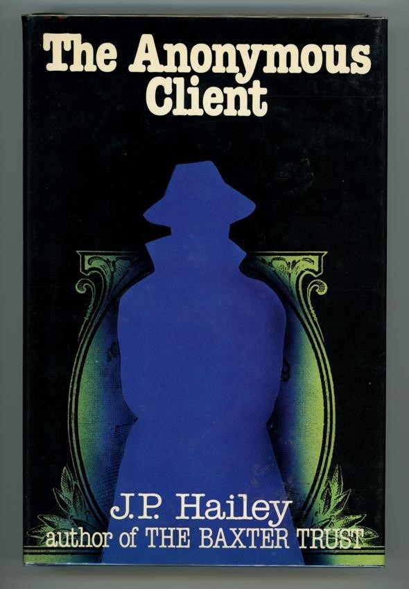 The Anonymous Client by J. P. Hailey 1st- High Grade