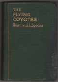 The Flying Coyotes by Raymond S. Spears (First Edition)