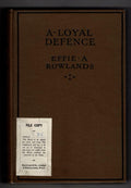 A Loyal Defence by Effie A. Rowlands (First Edition) Ward Lock File Copy