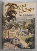 Living In A Village by Fay Inchfawn (First Edition) Rare DJ Publisher's Copy
