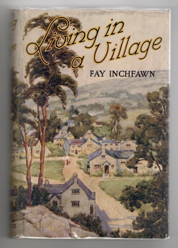 Living In A Village by Fay Inchfawn (First Edition) Rare DJ Publisher's Copy