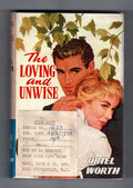 The Loving and Unwise by Oriel Worth (Ward Lock File Copy)