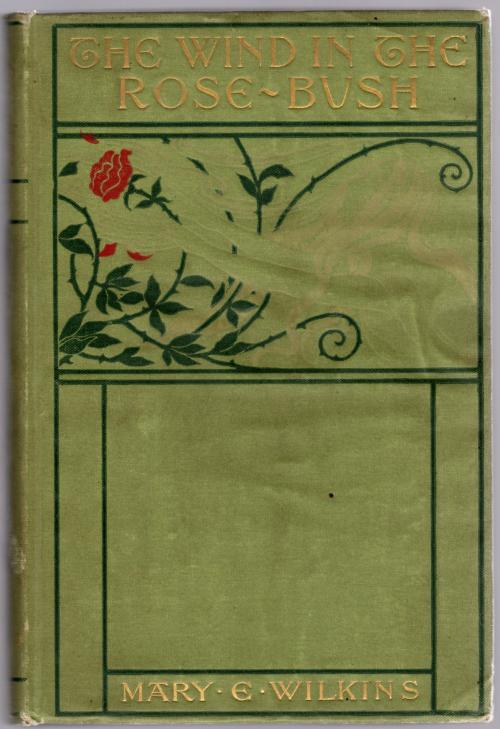 The Wind in the Rose Bush by Mary E. Wilkins (First Edition)