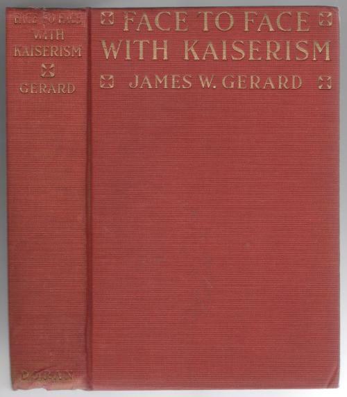 Face to Face with Kaiserism by James W. Gerard (First Edition)
