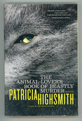 The Animal-Lover's Book of Beastly Murder by patricia Highsmith (SOFTCOVER)