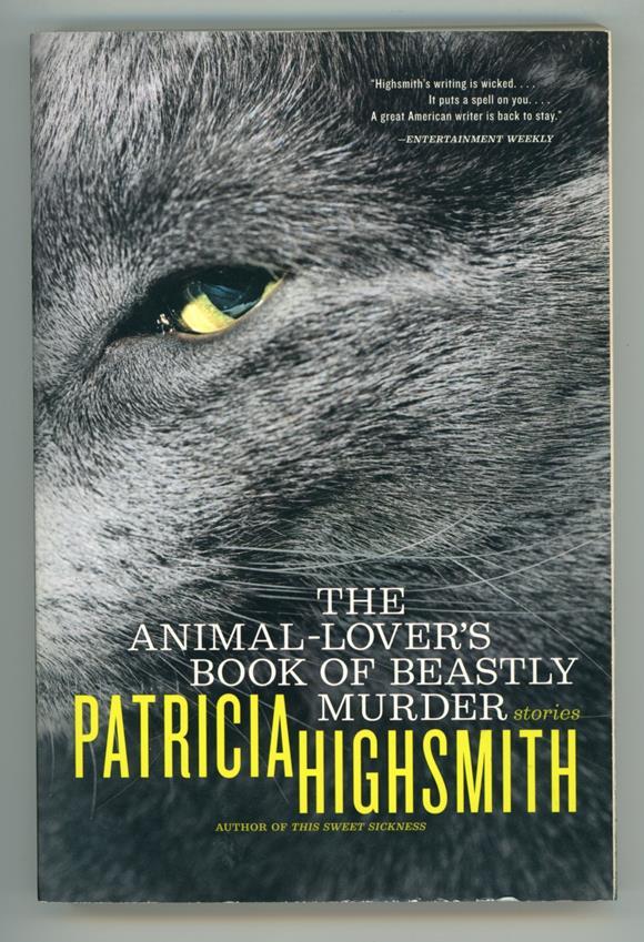 The Animal-Lover's Book of Beastly Murder by patricia Highsmith (SOFTCOVER)